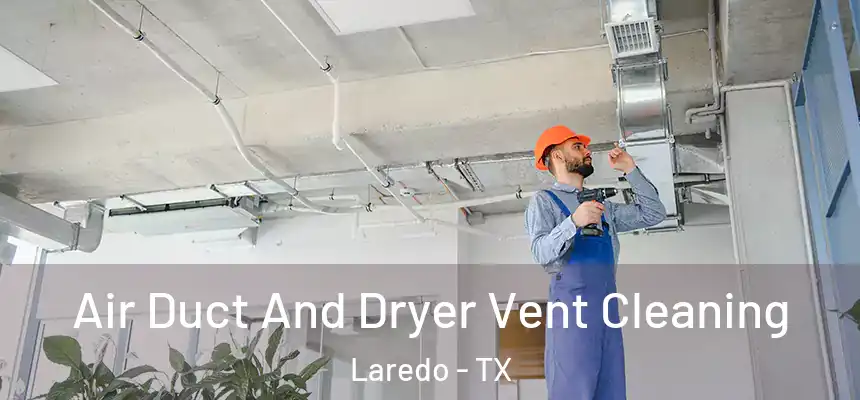  Air Duct And Dryer Vent Cleaning Laredo - TX