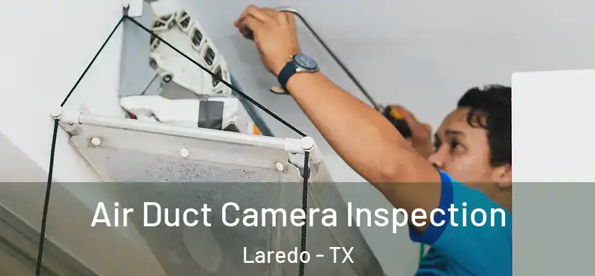  Air Duct Camera Inspection Laredo - TX
