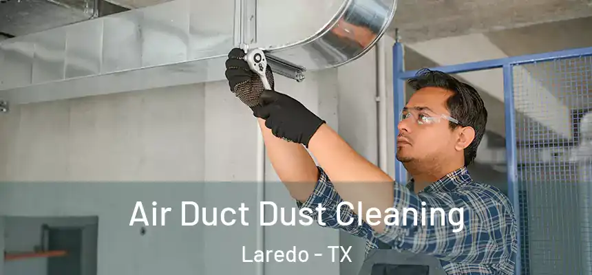  Air Duct Dust Cleaning Laredo - TX