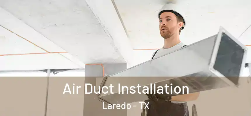  Air Duct Installation Laredo - TX
