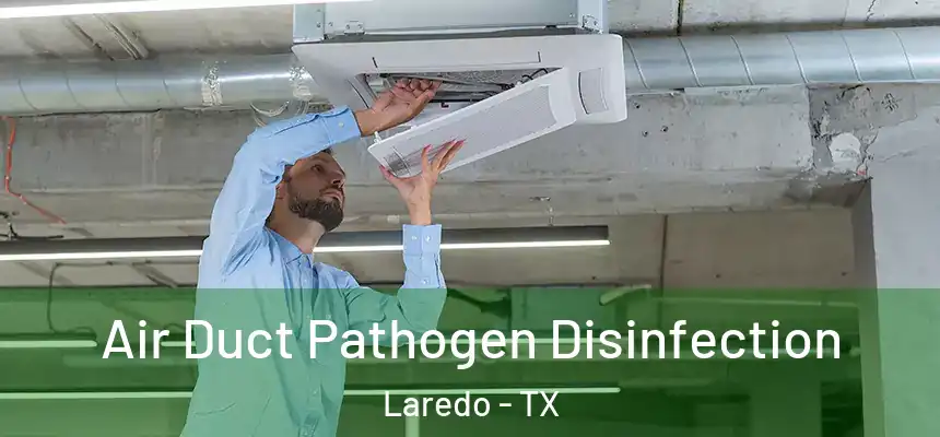  Air Duct Pathogen Disinfection Laredo - TX