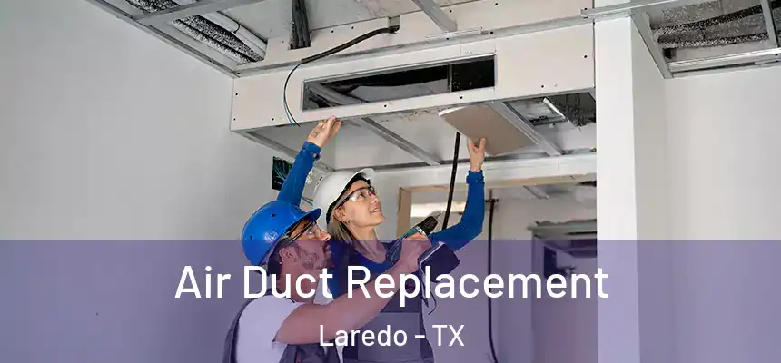 Air Duct Replacement Laredo - TX