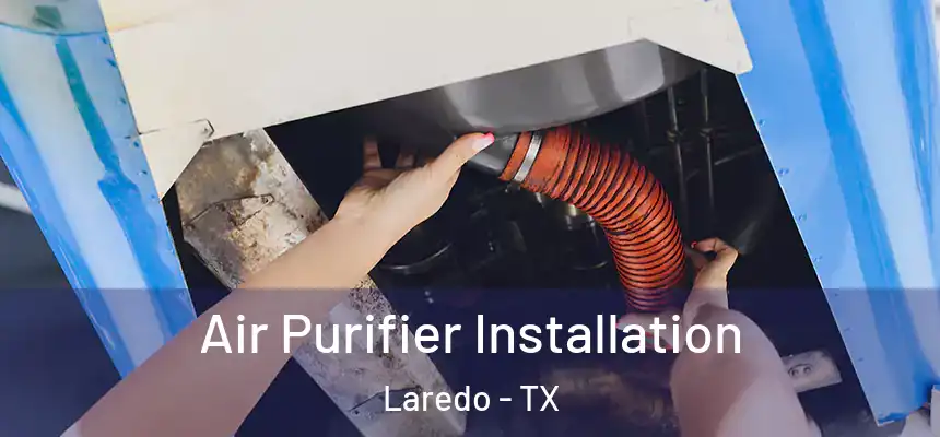 Air Purifier Installation Laredo - TX
