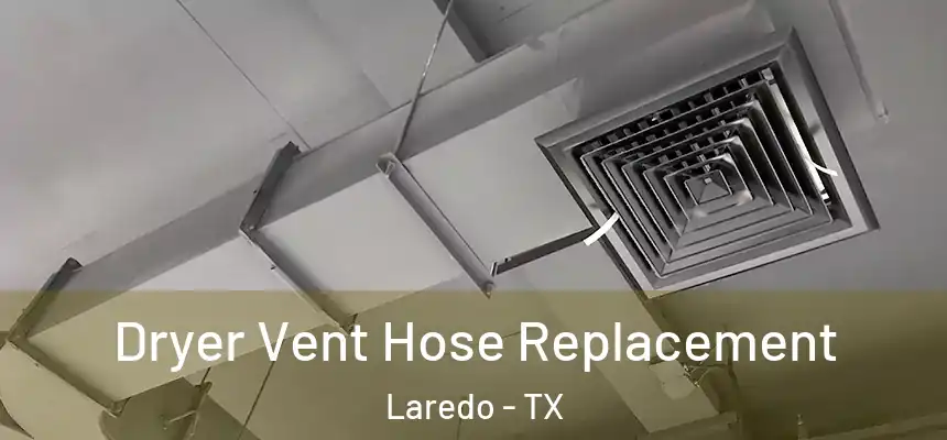  Dryer Vent Hose Replacement Laredo - TX