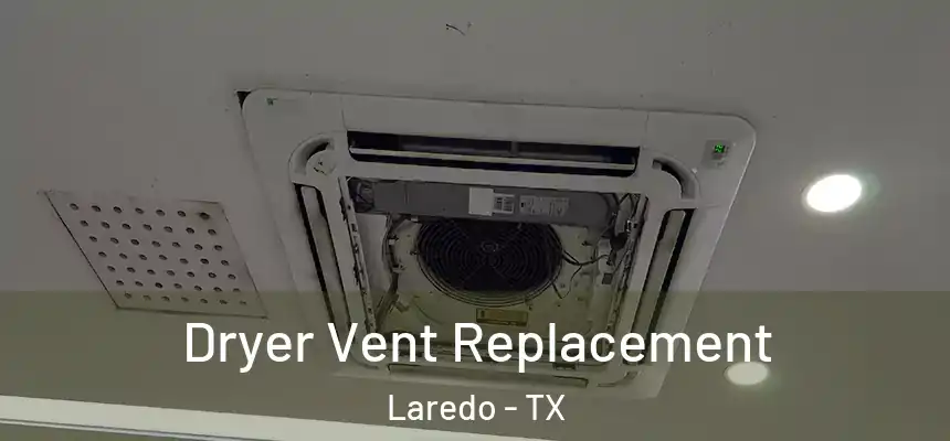  Dryer Vent Replacement Laredo - TX