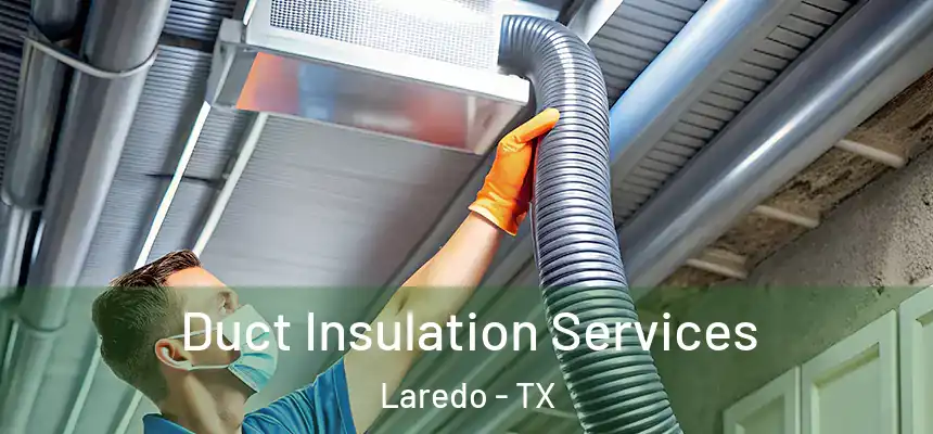  Duct Insulation Services Laredo - TX