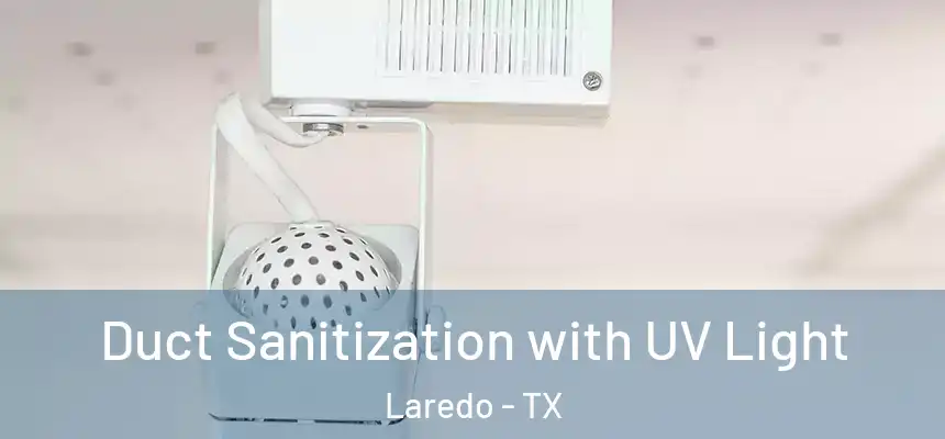  Duct Sanitization with UV Light Laredo - TX