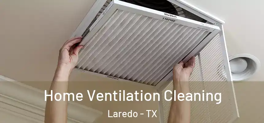  Home Ventilation Cleaning Laredo - TX