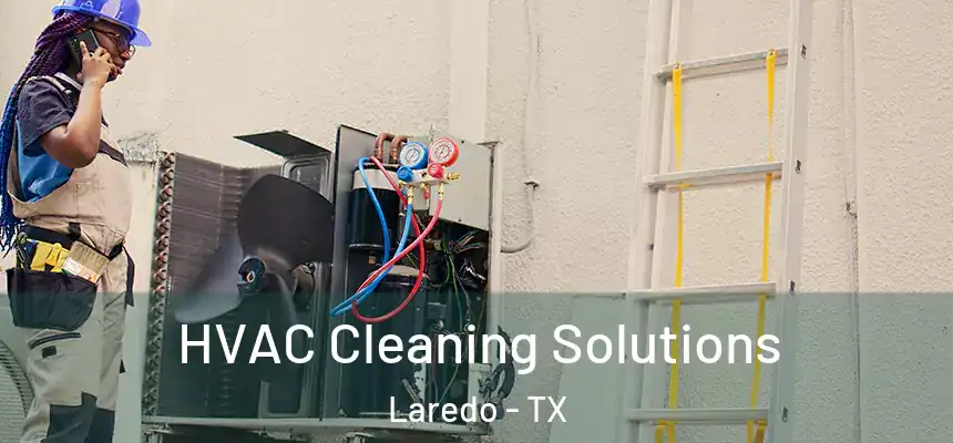 HVAC Cleaning Solutions Laredo - TX