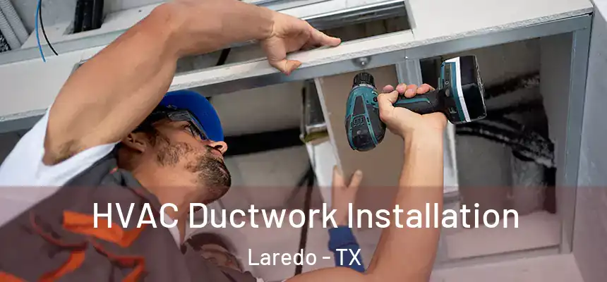  HVAC Ductwork Installation Laredo - TX