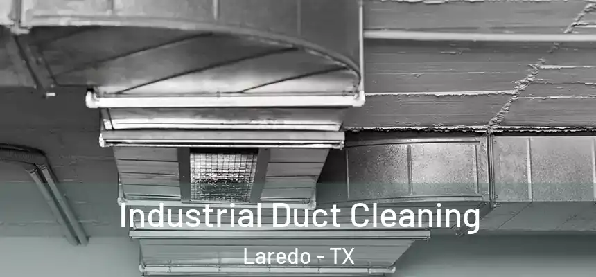 Industrial Duct Cleaning Laredo - TX