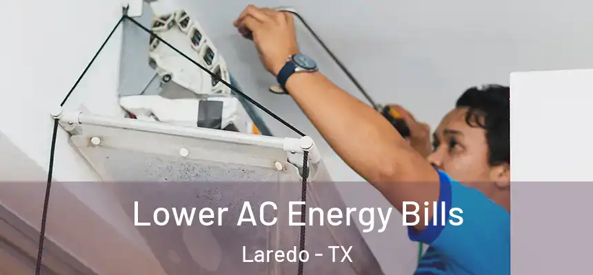 Lower AC Energy Bills Laredo - TX