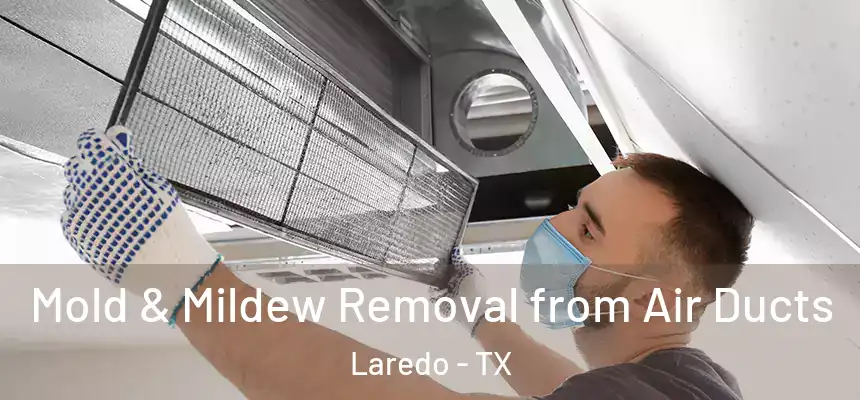  Mold & Mildew Removal from Air Ducts Laredo - TX