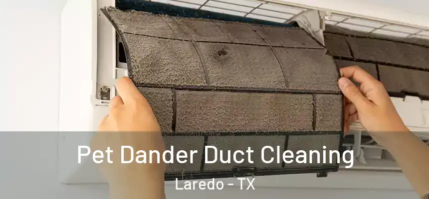  Pet Dander Duct Cleaning Laredo - TX