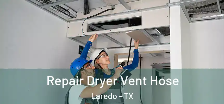  Repair Dryer Vent Hose Laredo - TX