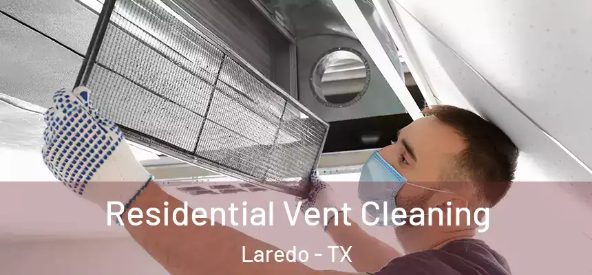  Residential Vent Cleaning Laredo - TX