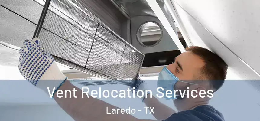  Vent Relocation Services Laredo - TX
