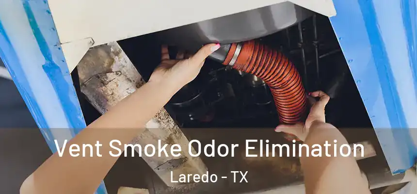  Vent Smoke Odor Elimination Laredo - TX